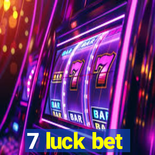 7 luck bet